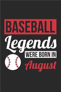 Baseball Legends Were Born In August - Baseball Journal - Baseball Notebook - Birthday Gift for Baseball Player
