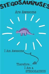 Stegosauruses Are Awesome I Am Awesome Therefore I Am a Stegosaurus