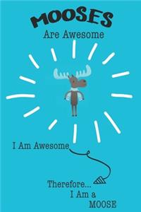 Mooses Are Awesome I Am Awesome Therefore I Am a Moose