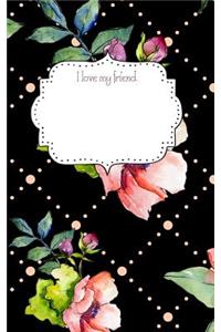 I Love My Friend. Notebook