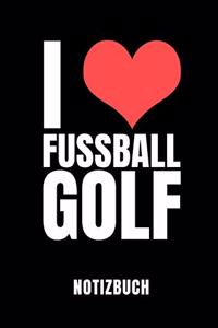 I Love Fussballgolf Notizbuch