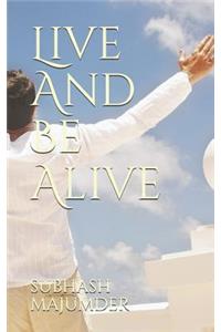 Live And Be Alive