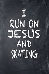 I Run on Jesus and Skating