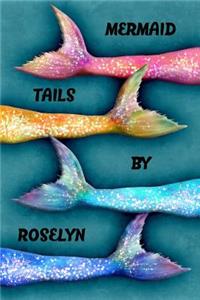 Mermaid Tails by Roselyn