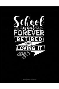 School Is Out Forever Retired And Loving It