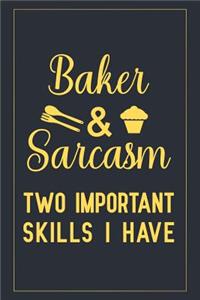 Baker & sarcasm two important skills i have