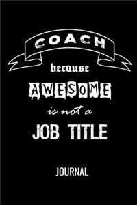 Coach Because Awesome Is Not A Job Title Journal