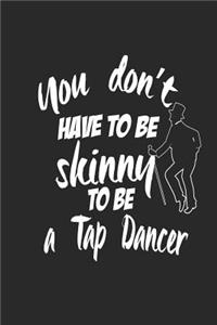 You Don't Have To Be Skinny To Be A Tap Dancer