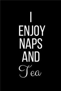 I Enjoy Naps And Tea