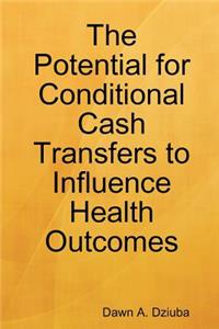 Potential for Conditional Cash Transfers to Influence Health Outcomes