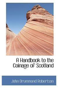 A Handbook to the Coinage of Scotland