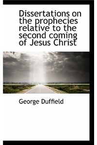 Dissertations on the Prophecies Relative to the Second Coming of Jesus Christ