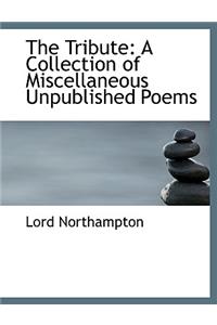 The Tribute: A Collection of Miscellaneous Unpublished Poems