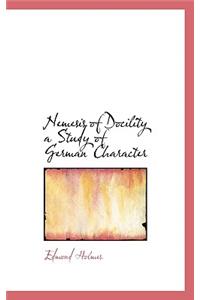 Nemesis of Docility a Study of German Character