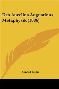 Des Aurelius Augustinus Metaphysik (1886)