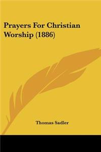 Prayers For Christian Worship (1886)