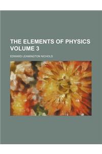 The Elements of Physics Volume 3