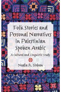 Folk Stories and Personal Narratives in Palestinian Spoken Arabic