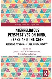 Interreligious Perspectives on Mind, Genes and the Self