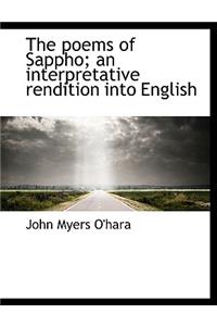 Poems of Sappho; An Interpretative Rendition Into English