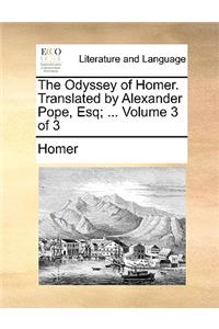 The Odyssey of Homer. Translated by Alexander Pope, Esq; ... Volume 3 of 3