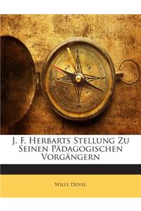 J. F. Herbarts Stellung Zu Seinen Padagogischen Vorgangern