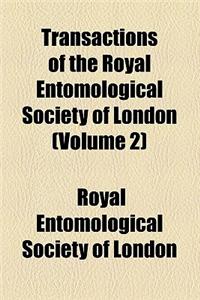 Transactions of the Royal Entomological Society of London Volume 2