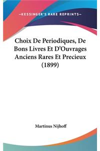 Choix de Periodiques, de Bons Livres Et d'Ouvrages Anciens Rares Et Precieux (1899)