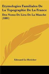 Etymologies Familiales de La Topographie de La France