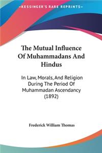 Mutual Influence Of Muhammadans And Hindus