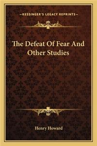 The Defeat Of Fear And Other Studies