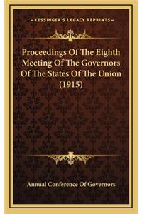 Proceedings of the Eighth Meeting of the Governors of the States of the Union (1915)