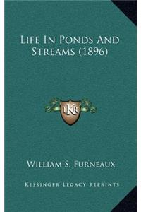 Life in Ponds and Streams (1896)