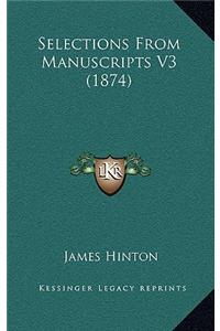 Selections from Manuscripts V3 (1874)