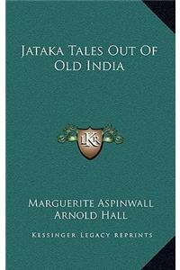 Jataka Tales Out of Old India