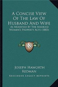 Concise View of the Law of Husband and Wife