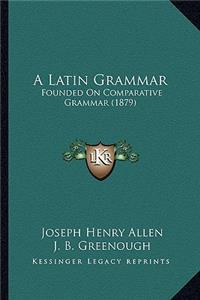 A Latin Grammar