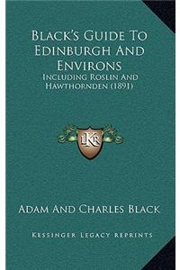 Black's Guide To Edinburgh And Environs