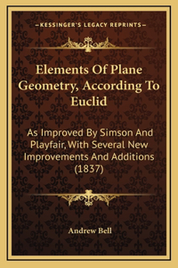 Elements of Plane Geometry, According to Euclid