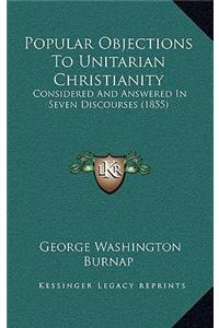 Popular Objections To Unitarian Christianity
