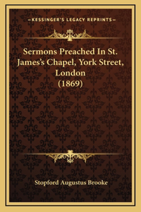 Sermons Preached in St. James's Chapel, York Street, London (1869)