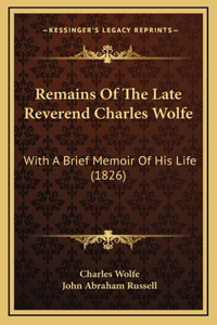 Remains of the Late Reverend Charles Wolfe