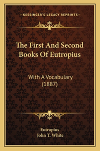 The First And Second Books Of Eutropius