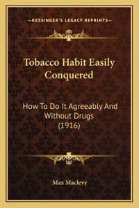 Tobacco Habit Easily Conquered