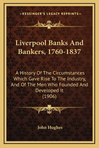 Liverpool Banks And Bankers, 1760-1837