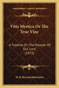 Vitis Mystica Or The True Vine