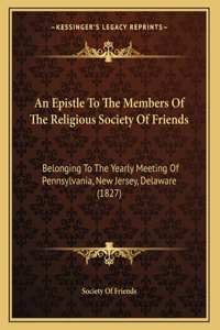 An Epistle To The Members Of The Religious Society Of Friends