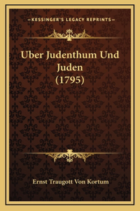 Uber Judenthum Und Juden (1795)