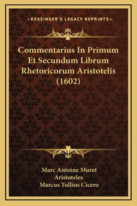 Commentarius In Primum Et Secundum Librum Rhetoricorum Aristotelis (1602)