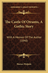 The Castle Of Otranto, A Gothic Story